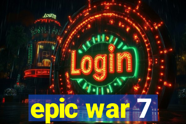 epic war 7